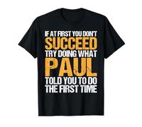 Funny If At First You Don't Succeed Try Doing What PAUL Camiseta