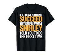 Funny If At First You Don't Succeed Try Doing What Shirley Camiseta