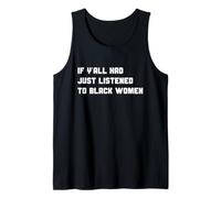 Funny If Y'all Had Just Listened To Black Women Cita Camiseta sin Mangas