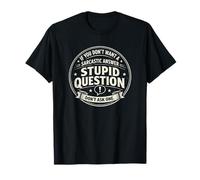 Funny If You Don't Want a Sarcastic Answer Camiseta