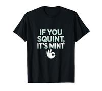Funny If You Squint It's Mint Collector Humor Camiseta