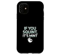 Funny If You Squint It's Mint Collector Humor Carcasa para iPhone 11