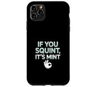 Funny If You Squint It's Mint Collector Humor Carcasa para iPhone 11 Pro Max