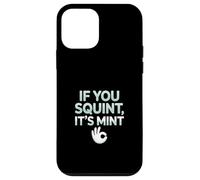 Funny If You Squint It's Mint Collector Humor Carcasa para iPhone 12 mini