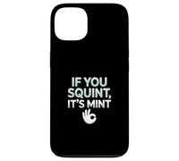 Funny If You Squint It's Mint Collector Humor Carcasa para iPhone 13