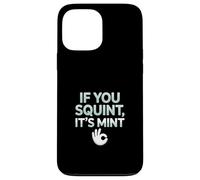 Funny If You Squint It's Mint Collector Humor Carcasa para iPhone 13 Pro Max
