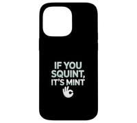Funny If You Squint It's Mint Collector Humor Carcasa para iPhone 14 Pro Max