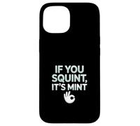 Funny If You Squint It's Mint Collector Humor Carcasa para iPhone 15
