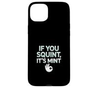 Funny If You Squint It's Mint Collector Humor Carcasa para iPhone 15 Plus