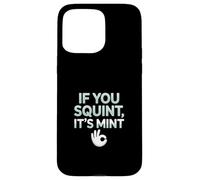 Funny If You Squint It's Mint Collector Humor Carcasa para iPhone 15 Pro Max
