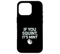 Funny If You Squint It's Mint Collector Humor Carcasa para iPhone 16 Pro