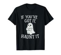 Funny If You've Got It Haunt It Ghost Design Halloween Top Camiseta