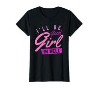 Funny I'll Be Good Girl In Hell | Mujeres Chicas Camiseta