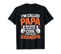 Funny I'm Called Papa Because I Am Way Too Cool Cita Camiseta