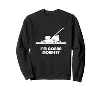 Funny I'm Gonna Mow-sey (Mosey) Lawnmower Humor Sudadera