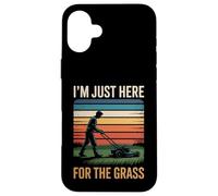 Funny Im Just Here For The Grass Diciendo Lawn Humor Mujeres Hombres Carcasa para iPhone 16 Plus