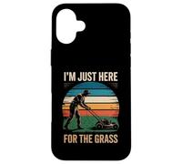 Funny Im Just Here For The Grass Diciendo Lawn Humor Mujeres Hombres Carcasa para iPhone 16 Plus