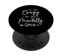 Funny I'm Not Crazy I'm Just Mentally Spicy Humor Sarcasm PopSockets PopGrip Adhesivo
