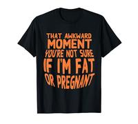 Funny I'm Not Fat I'm Pregnant | Bonito regalo para mujeres embarazadas Camiseta