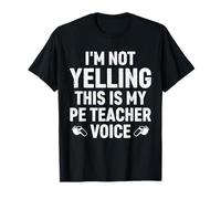 Funny I'm Not Gritar This Is My PE Teacher Voice Mujeres Hombres Camiseta