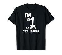Funny I'm Number One So Why Try Harder - Comentario sarcástico Camiseta