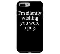 Funny I'm Silently Wishing You were A Pug - Pug Owner & Fan Carcasa para iPhone 7 Plus/8 Plus