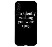 Funny I'm Silently Wishing You were A Pug - Pug Owner & Fan Carcasa para iPhone XS MAX