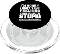 Funny I'm Sory I Hurt Your Feelings When I Called You Stupid PopSockets PopGrip para MagSafe