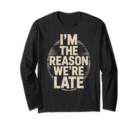 Funny Im The Reason We Are Late Saying Broma Mujeres Hombres Humor Manga Larga