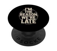 Funny Im The Reason We Are Late Saying Broma Mujeres Hombres Humor PopSockets PopGrip Adhesivo