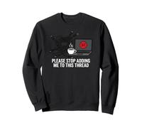 Funny IT Support Please Stop Adding Me To This Thread Sudadera