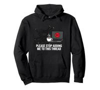 Funny IT Support Please Stop Adding Me To This Thread Sudadera con Capucha