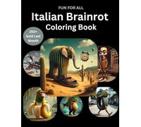Funny Italian Brain Rot Coloring Book: For Ages 10+ and Adults