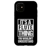 Funny It's A Flute Thing You Wouldn't Understand Flautist Carcasa para iPhone 11