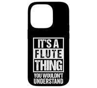 Funny It's A Flute Thing You Wouldn't Understand Flautist Carcasa para iPhone 14 Pro