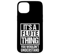 Funny It's A Flute Thing You Wouldn't Understand Flautist Carcasa para iPhone 15 Plus
