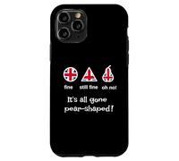 Funny It's Gone All - Frase británica tonta en Forma de Pera Carcasa para iPhone 11 Pro