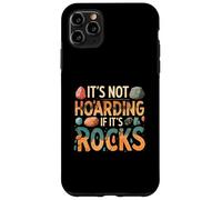 Funny It's Not Hoarding If It's Rocks Geology Collector Carcasa para iPhone 11 Pro Max