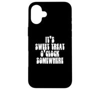 Funny It's Sweet Treat O'Clock Somewhere Cupcake Dessert Carcasa para iPhone 16 Plus