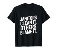 Funny Janitors Clean It Others Blame It Cita Camiseta