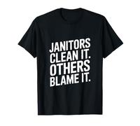Funny Janitors Clean It Others Blame It Cita Camiseta