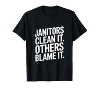Funny Janitors Clean It Others Blame It Cita Camiseta
