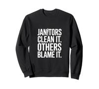 Funny Janitors Clean It Others Blame It Cita Sudadera