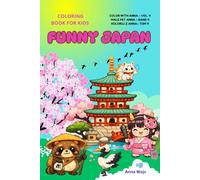 Funny Japan : Color with Anna: Cute & Fun Coloring Adventures for Kids 4-8 (Color with Anna, Male mit Anna, Koloruj z Anna)