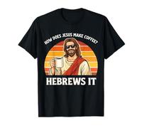 Funny Jesus Coffee How Does Jesus Make His Coffee? Camiseta