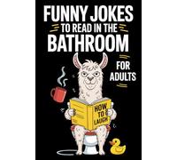 Funny Jokes To Read in the Bathroom For Adults: Funny Bathroom Jokes Book For Adults & Older Teens for a Laugh Every Time Nature Calls