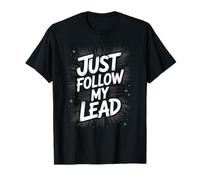 Funny Just Follow My Lead Cita audaz Motivacional Diciendo Broma Camiseta