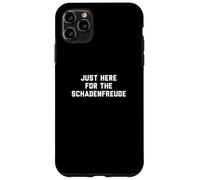 Funny Just Here for The Schadenfreude German Saying Joke Carcasa para iPhone 11 Pro MAX