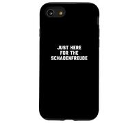 Funny Just Here for The Schadenfreude German Saying Joke Carcasa para iPhone SE (2020) / 7/8