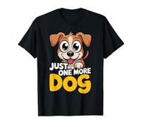 Funny Just One More Dog Cute Puppy Lover Pet Humor Camiseta